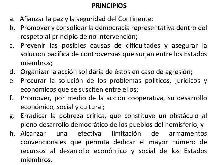 PRINCIPIOS a. Afianzar la paz y la seguridad del Continente; b. Promover y consolidar