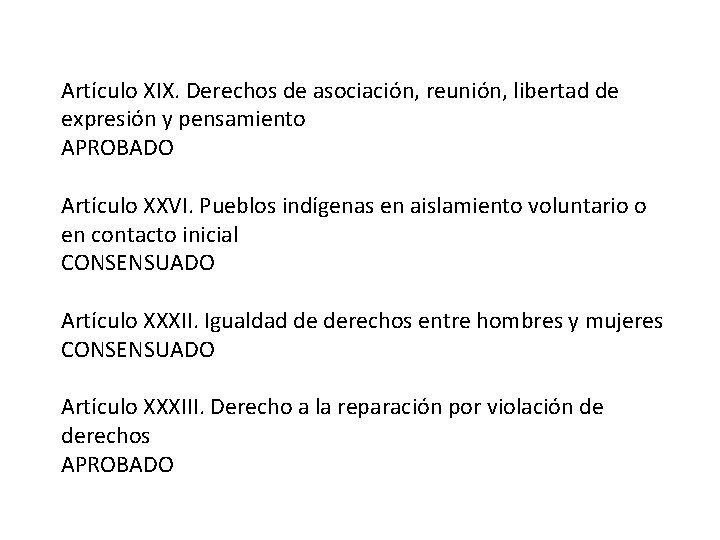 Artículo XIX. Derechos de asociación, reunión, libertad de expresión y pensamiento APROBADO Artículo XXVI.