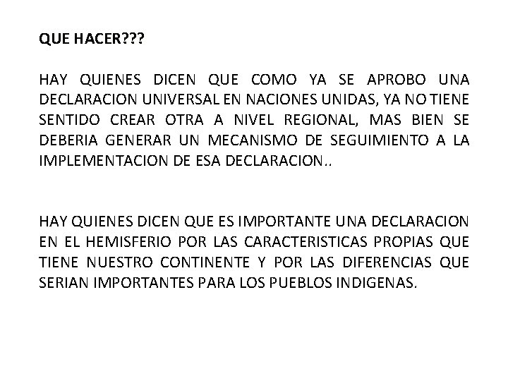 QUE HACER? ? ? HAY QUIENES DICEN QUE COMO YA SE APROBO UNA DECLARACION