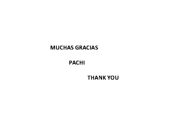 MUCHAS GRACIAS PACHI THANK YOU 