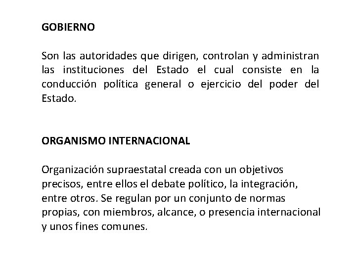 GOBIERNO Son las autoridades que dirigen, controlan y administran las instituciones del Estado el