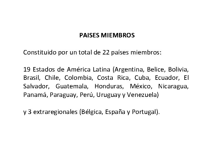 PAISES MIEMBROS Constituido por un total de 22 países miembros: 19 Estados de América
