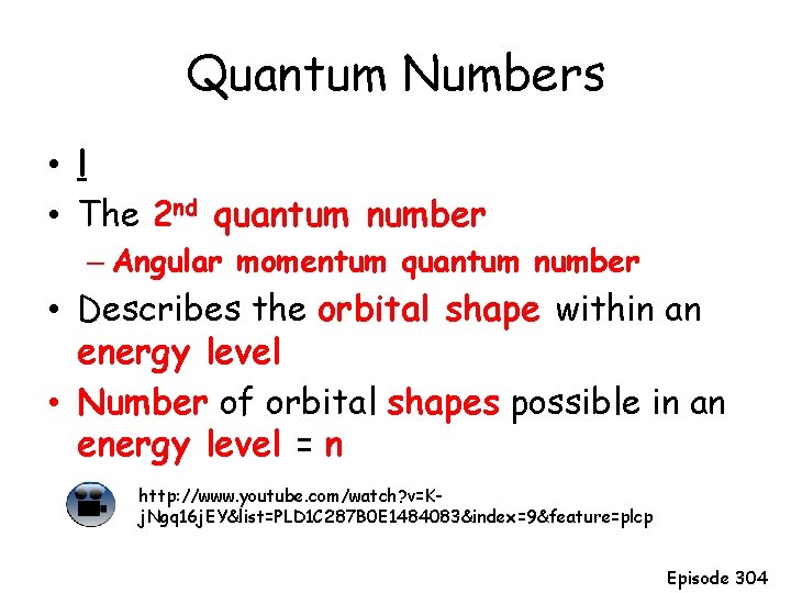 Quantum Numbers • l • The 2 nd quantum number – Angular momentum quantum