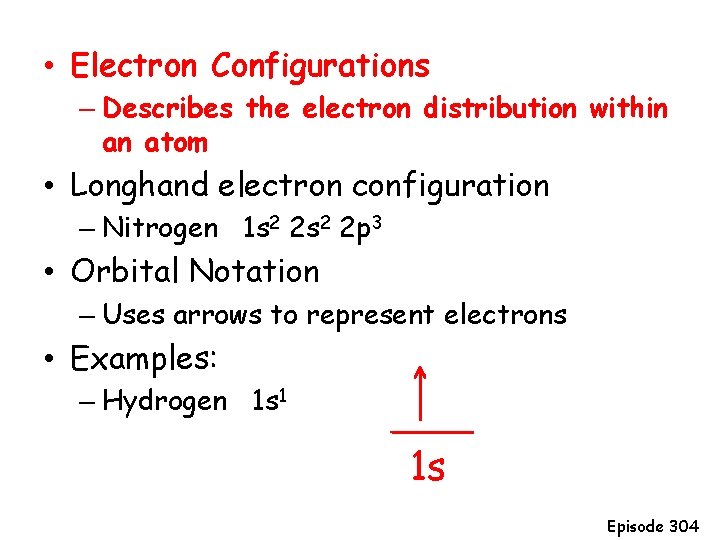  • Electron Configurations – Describes the electron distribution within an atom • Longhand