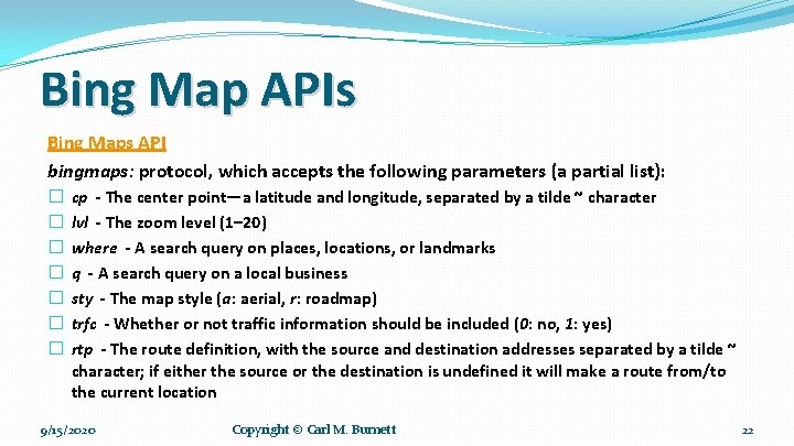 Bing Map APIs Bing Maps API bingmaps: protocol, which accepts the following parameters (a
