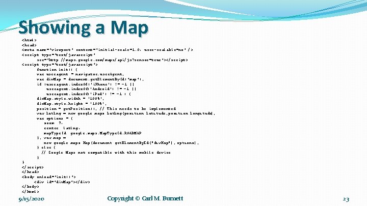 Showing a Map <html> <head> <meta name="viewport" content="initial-scale=1. 0, user-scalable=no" /> <script type="text/javascript" src="http: