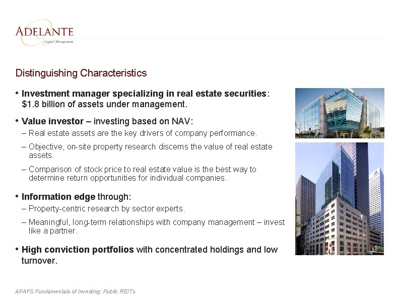 Distinguishing Characteristics • Investment manager specializing in real estate securities: $1. 8 billion of