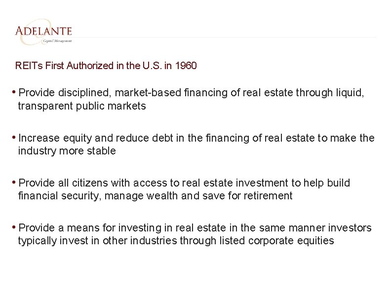 REITs First Authorized in the U. S. in 1960 • Provide disciplined, market-based financing