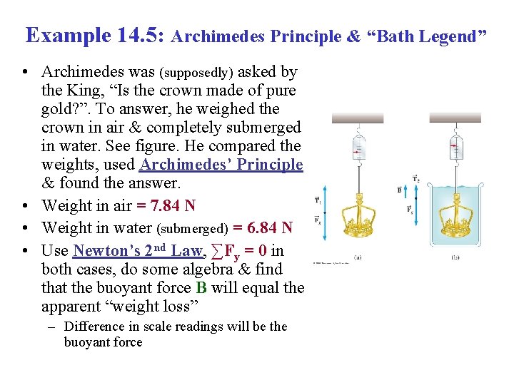 Example 14. 5: Archimedes Principle & “Bath Legend” • Archimedes was (supposedly) asked by