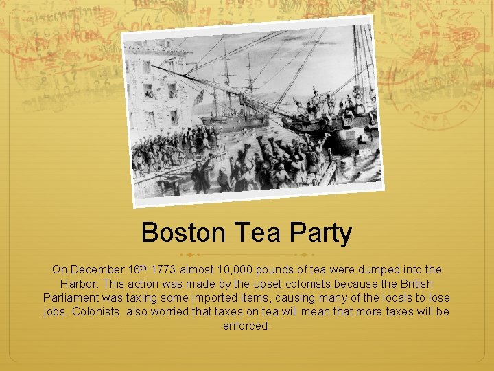 Boston Tea Party On December 16 th 1773 almost 10, 000 pounds of tea