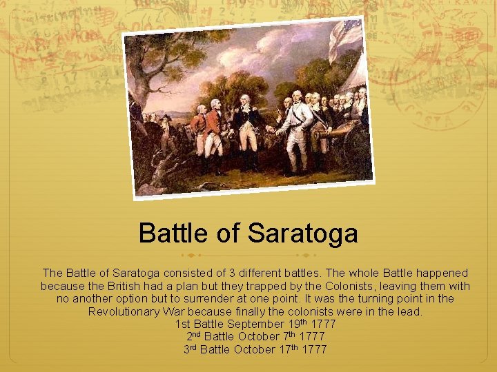Battle of Saratoga The Battle of Saratoga consisted of 3 different battles. The whole