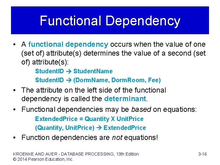 Functional Dependency • A functional dependency occurs when the value of one (set of)