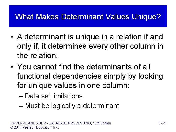 What Makes Determinant Values Unique? • A determinant is unique in a relation if