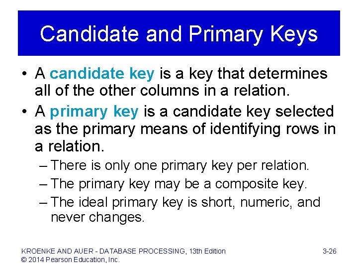 Candidate and Primary Keys • A candidate key is a key that determines all