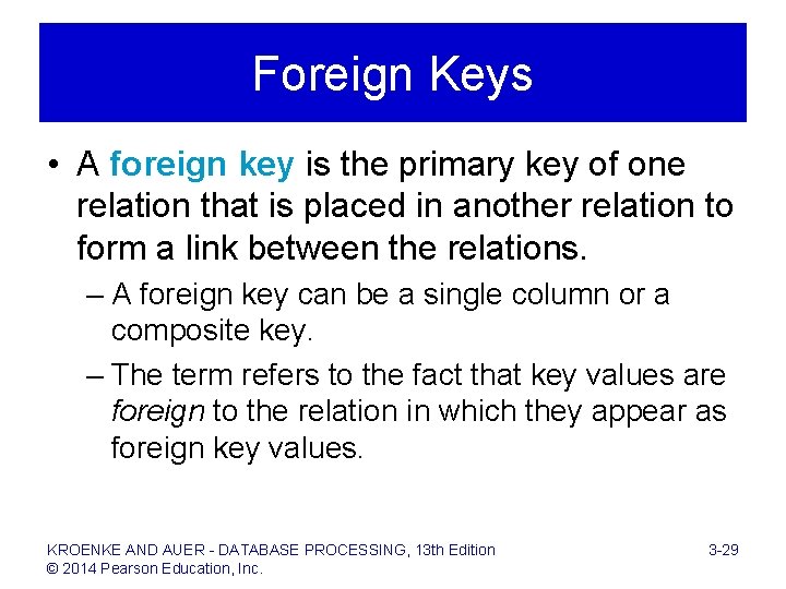 Foreign Keys • A foreign key is the primary key of one relation that