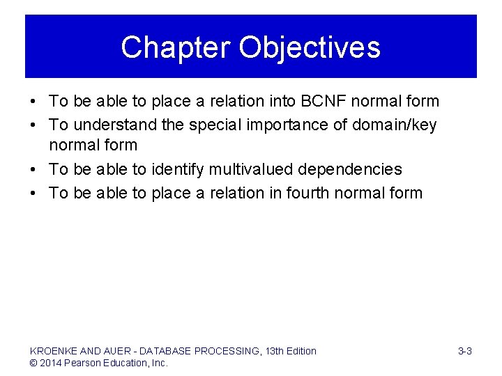 Chapter Objectives • To be able to place a relation into BCNF normal form
