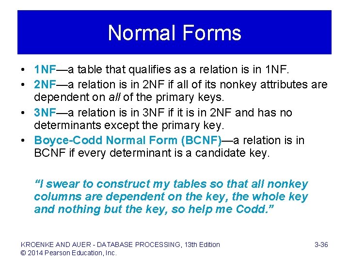 Normal Forms • 1 NF—a table that qualifies as a relation is in 1