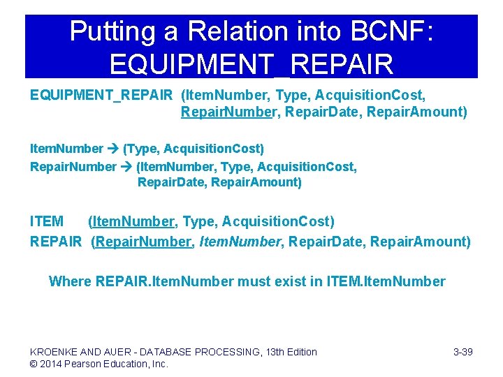 Putting a Relation into BCNF: EQUIPMENT_REPAIR (Item. Number, Type, Acquisition. Cost, Repair. Number, Repair.