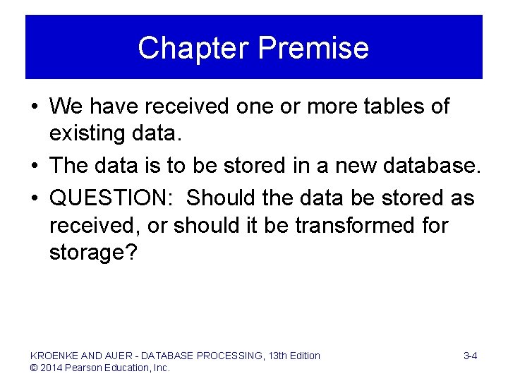 Chapter Premise • We have received one or more tables of existing data. •