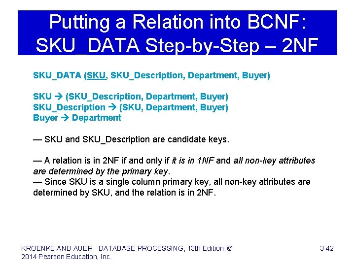 Putting a Relation into BCNF: SKU_DATA Step-by-Step – 2 NF SKU_DATA (SKU, SKU_Description, Department,