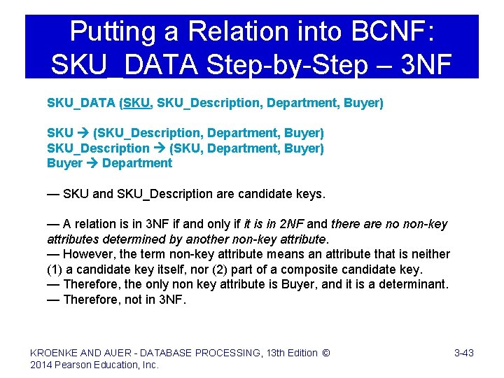 Putting a Relation into BCNF: SKU_DATA Step-by-Step – 3 NF SKU_DATA (SKU, SKU_Description, Department,