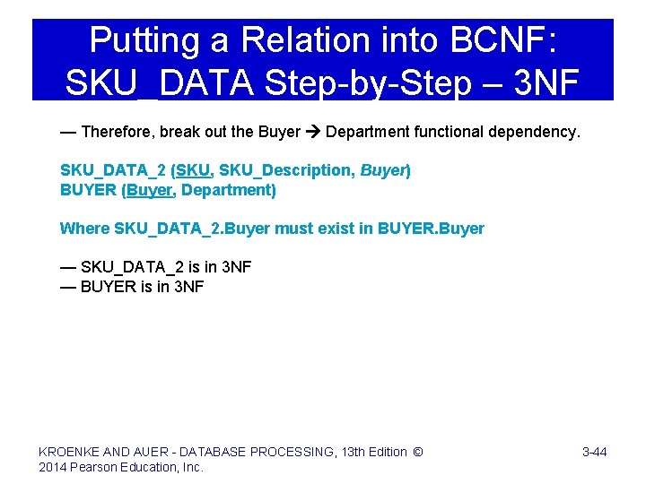 Putting a Relation into BCNF: SKU_DATA Step-by-Step – 3 NF — Therefore, break out