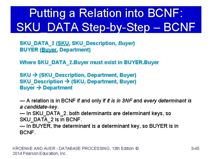 Putting a Relation into BCNF: SKU_DATA Step-by-Step – BCNF SKU_DATA_2 (SKU, SKU_Description, Buyer) BUYER