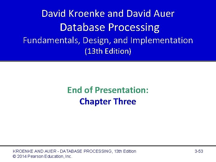 David Kroenke and David Auer Database Processing Fundamentals, Design, and Implementation (13 th Edition)