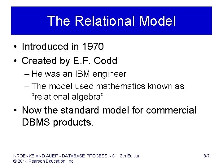 The Relational Model • Introduced in 1970 • Created by E. F. Codd –