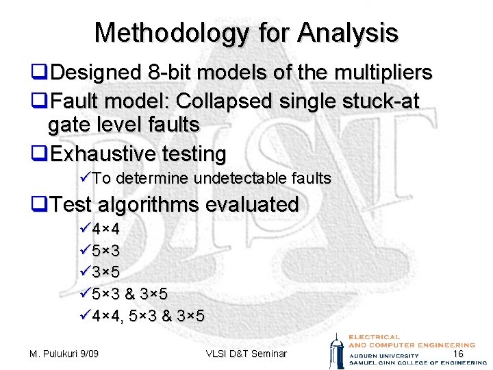 Methodology for Analysis q. Designed 8 -bit models of the multipliers q. Fault model: