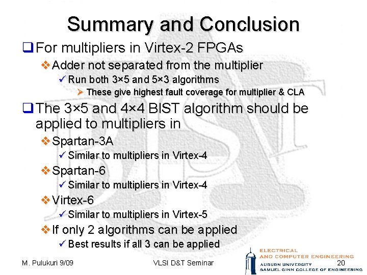 Summary and Conclusion q For multipliers in Virtex-2 FPGAs v. Adder not separated from