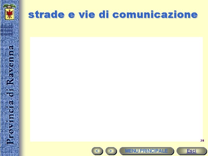 strade e vie di comunicazione 28 < > MENU PRINCIPALE Esci 