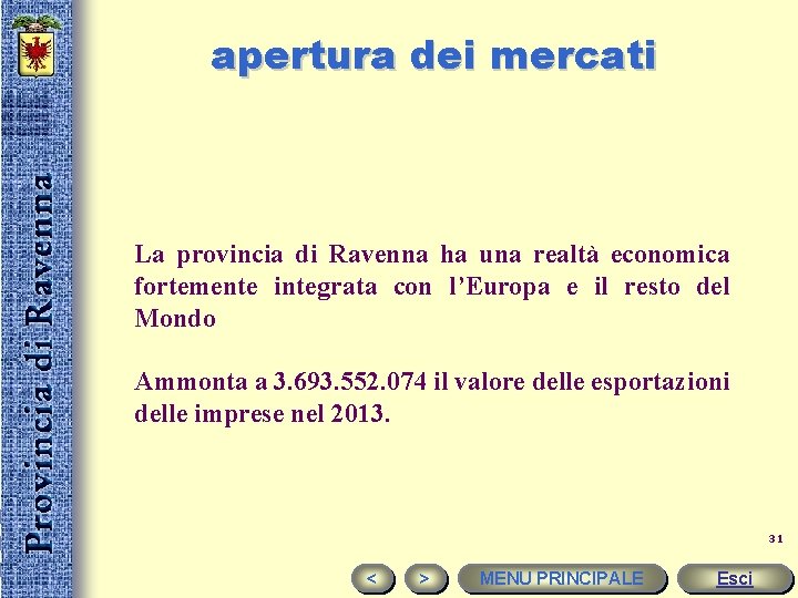 apertura dei mercati La provincia di Ravenna ha una realtà economica fortemente integrata con