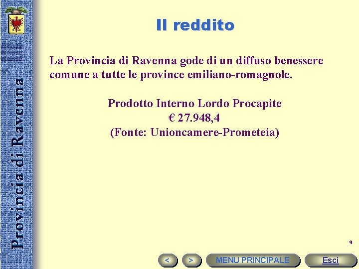 Il reddito La Provincia di Ravenna gode di un diffuso benessere comune a tutte