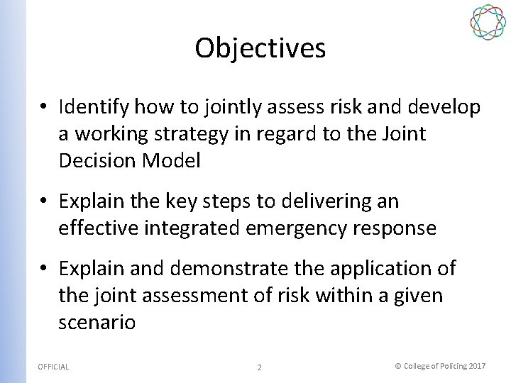 Objectives • Identify how to jointly assess risk and develop a working strategy in