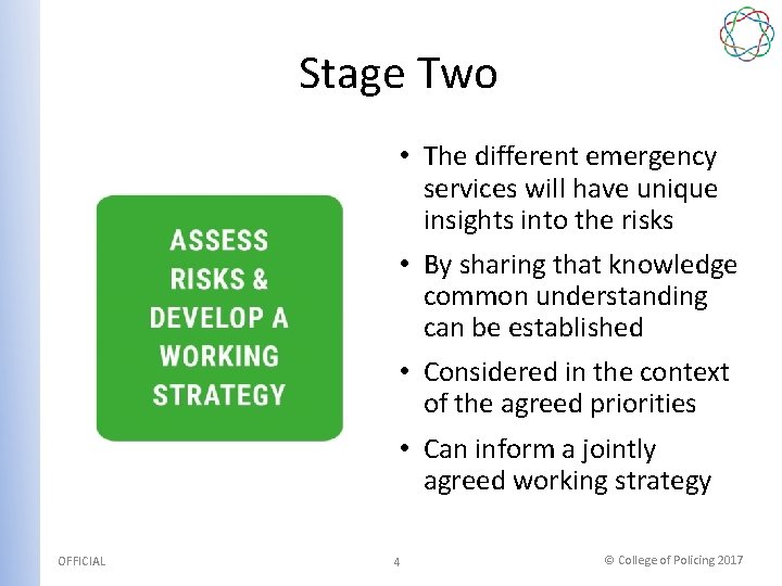 Stage Two • The different emergency services will have unique insights into the risks