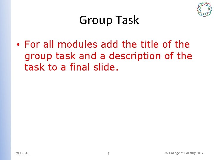 Group Task • For all modules add the title of the group task and