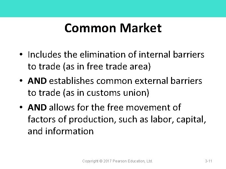 Common Market • Includes the elimination of internal barriers to trade (as in free