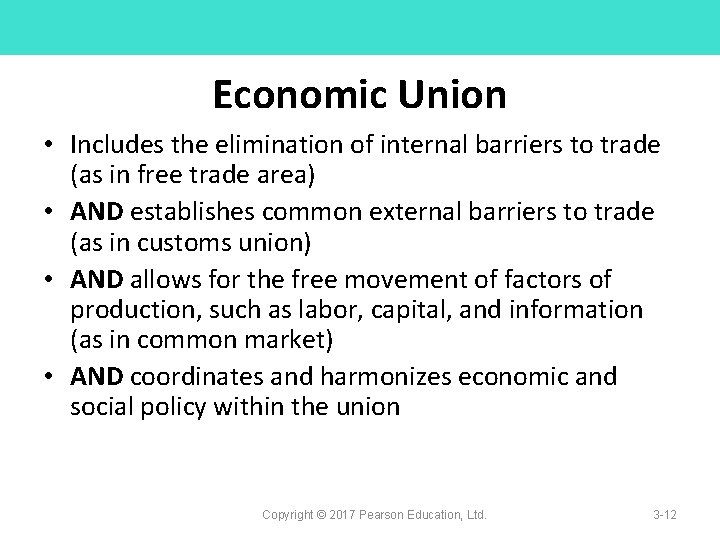 Economic Union • Includes the elimination of internal barriers to trade (as in free