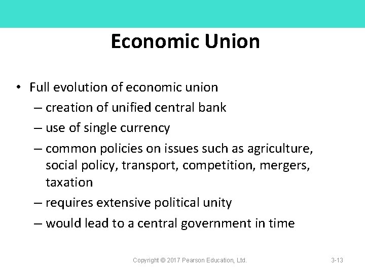 Economic Union • Full evolution of economic union – creation of unified central bank