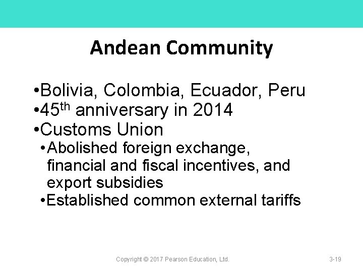 Andean Community • Bolivia, Colombia, Ecuador, Peru • 45 th anniversary in 2014 •