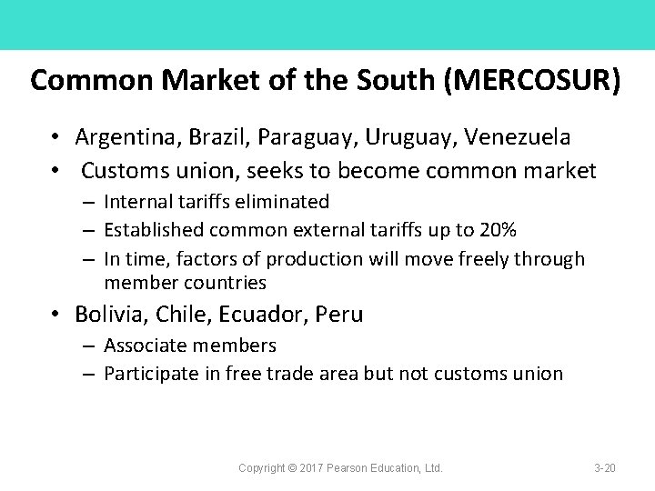 Common Market of the South (MERCOSUR) • Argentina, Brazil, Paraguay, Uruguay, Venezuela • Customs