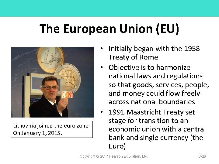 The European Union (EU) Lithuania joined the euro zone On January 1, 2015. •