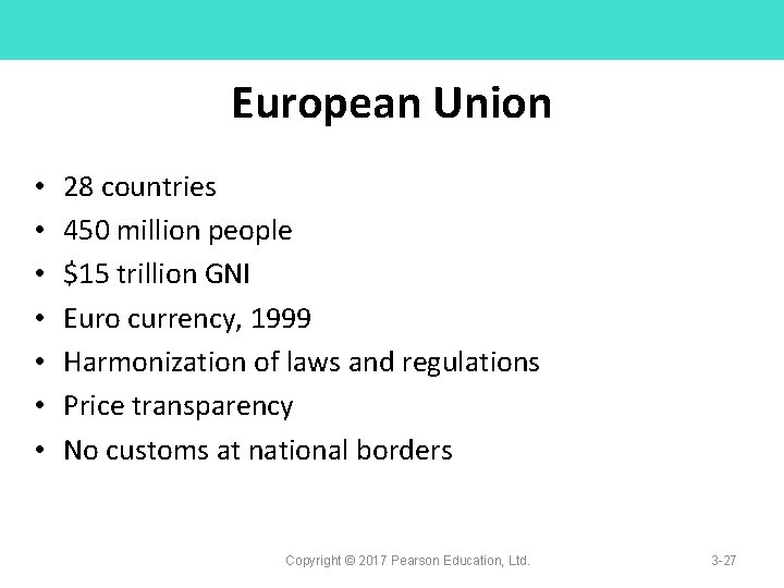 European Union • • 28 countries 450 million people $15 trillion GNI Euro currency,