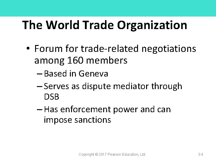The World Trade Organization • Forum for trade-related negotiations among 160 members – Based