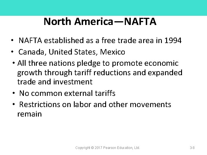 North America—NAFTA • NAFTA established as a free trade area in 1994 • Canada,