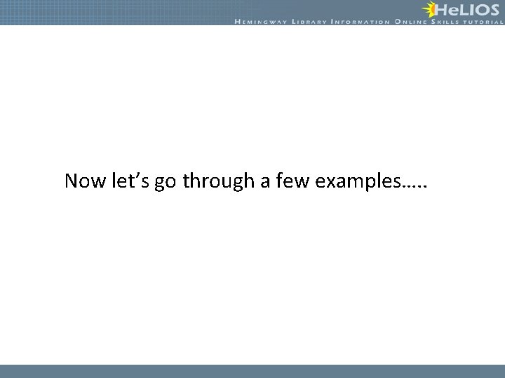 Now let’s go through a few examples…. . 