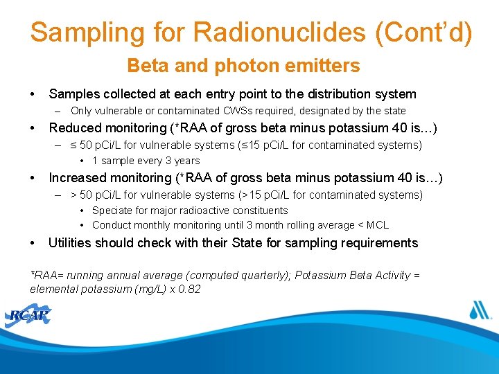 Sampling for Radionuclides (Cont’d) Beta and photon emitters • Samples collected at each entry