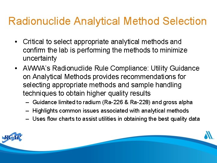 Radionuclide Analytical Method Selection • Critical to select appropriate analytical methods and confirm the