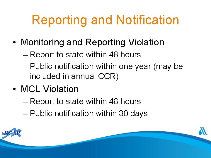 Reporting and Notification • Monitoring and Reporting Violation – Report to state within 48